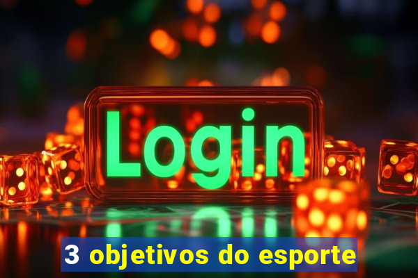 3 objetivos do esporte